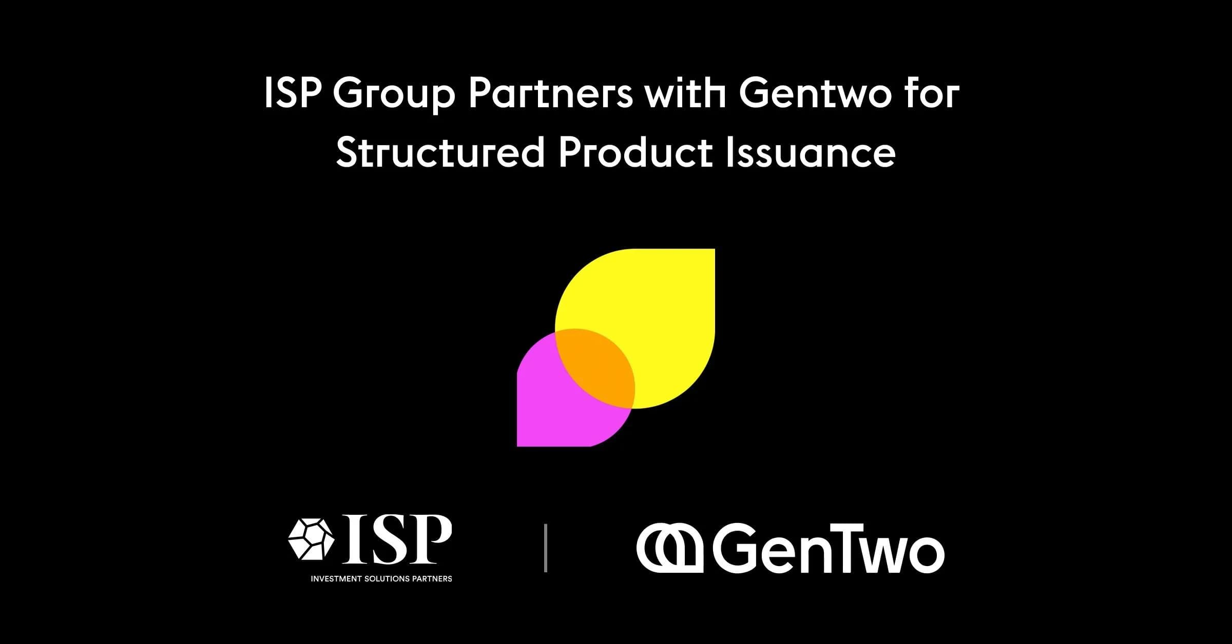 ISP Group Partners with GenTwo for Structured Product Issuance